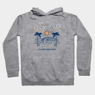 Every Wave Is A New Beginning Surfing Hoodie